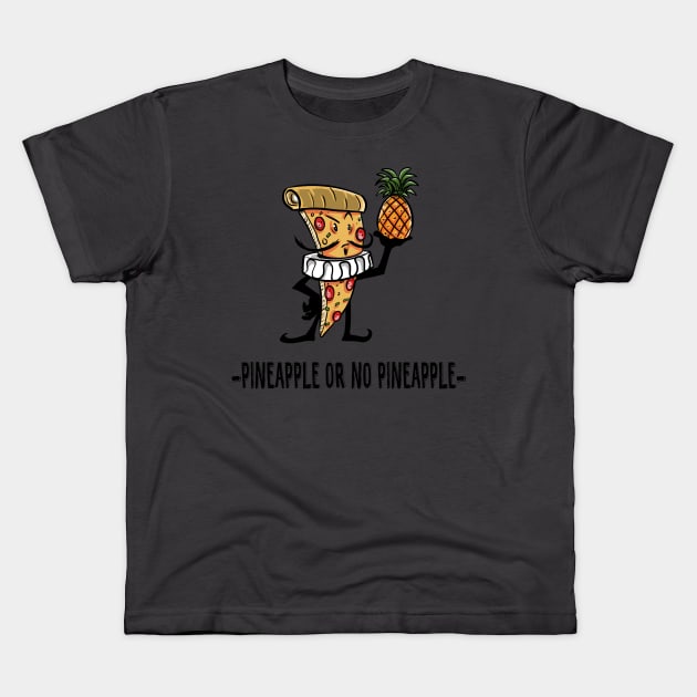 Pineapple or no Pineapple Kids T-Shirt by Zascanauta
